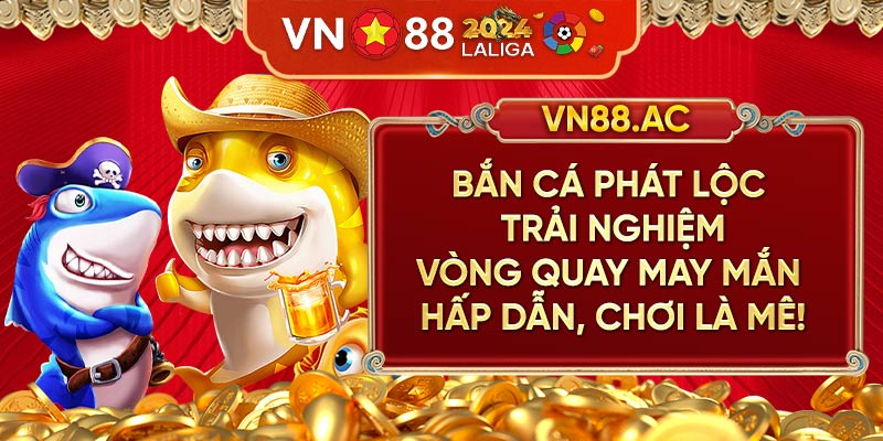 Bắn cá Phát Lộc - Chơi game vui, nhận thưởng rủng rỉnh, ngại gì không thử?