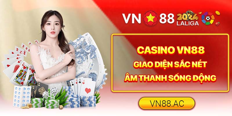 Một trong những điểm cộng của Casino VN88 đó là giao diện bắt mắt