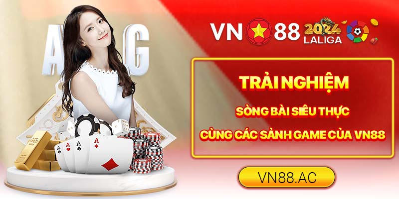 Casino VN88 mở ra thế giới cá cược sôi động với 6 sảnh game ấn tượng