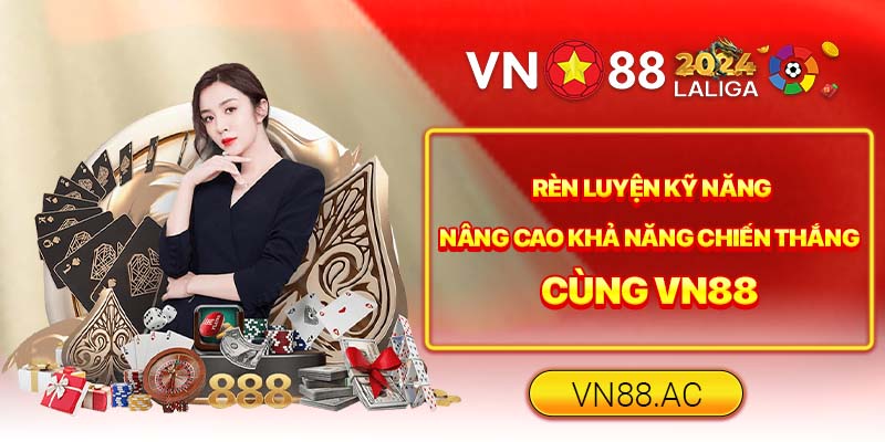 Rèn luyện kinh nghiệm là yếu tố không thể thiếu để trở thành tay chơi bất bại