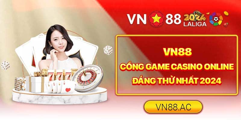 Trải nghiệm hàng ngàn tựa game cá cược đỉnh cao với Casino VN88