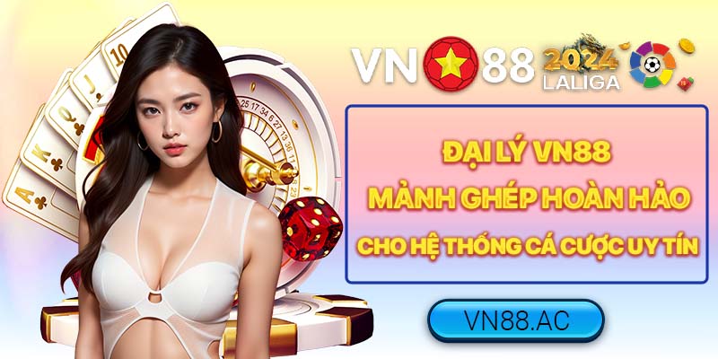 Đại lý VN88 đóng vai trò quan trọng trong việc phát triển quy mô của nhà cái