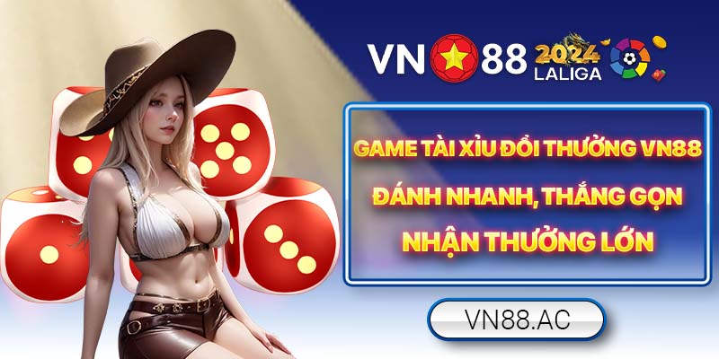 Khám phá tựa game Tài Xỉu Đổi Thưởng VN88