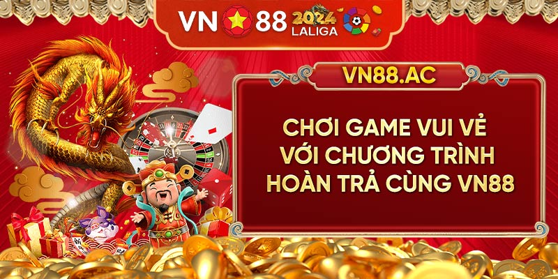 Hoàn trả cược là một trong những chương trình được ưa thích nhất tại Nổ Hũ VN88