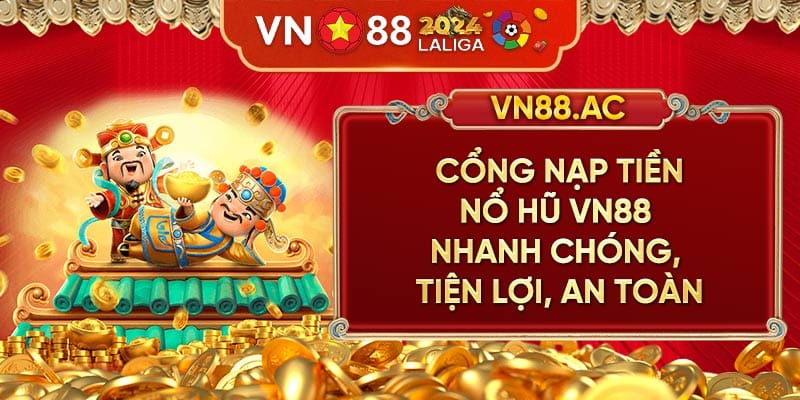 Đừng quên nạp tiền để thử sức và nhận thưởng tại Nổ Hũ VN88 nhé!