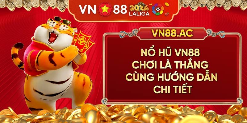 Tìm hiểu luật chơi Nổ Hũ VN88 là yếu tố quan trọng, bất cứ ai cũng không thể bỏ qua