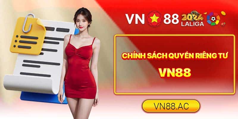 Tất tần tật về chính Sách Quyền Riêng Tư VN88