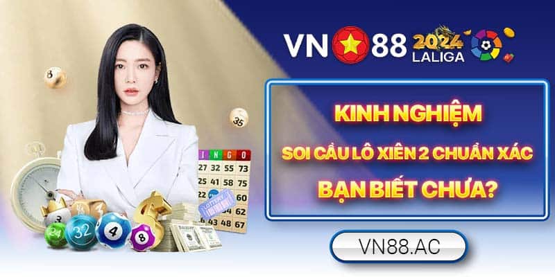 Kinh nghiệm soi cầu lô xiên chuẩn: Dựa vào lô kép