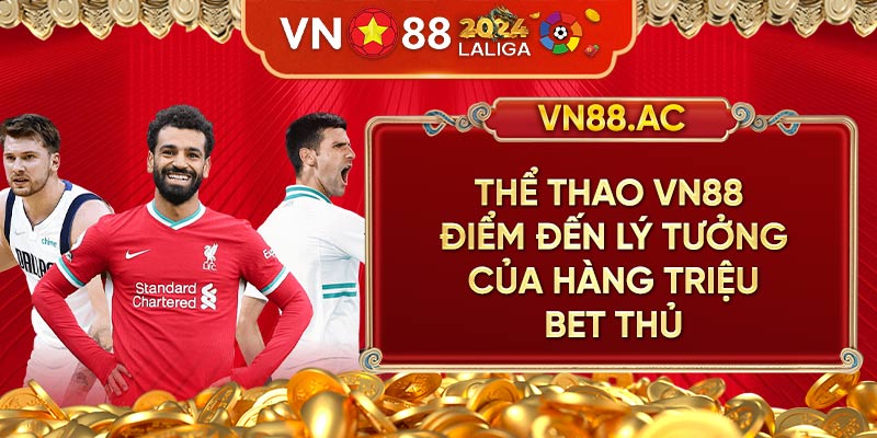 Cùng gia nhập cộng đồng Thể Thao VN88 và chinh phục thưởng khủng ngay nào!