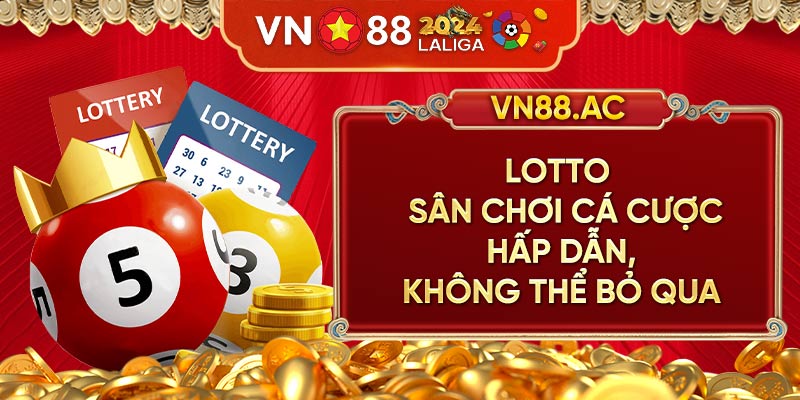 Lotto mở ra nhiều cánh cửa hi vọng cho lô thủ tại Xổ Số VN88