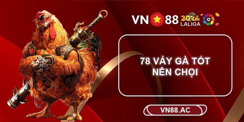 78 vảy gà tốt nên chọi - Công thức chọn chiến kê dân gian