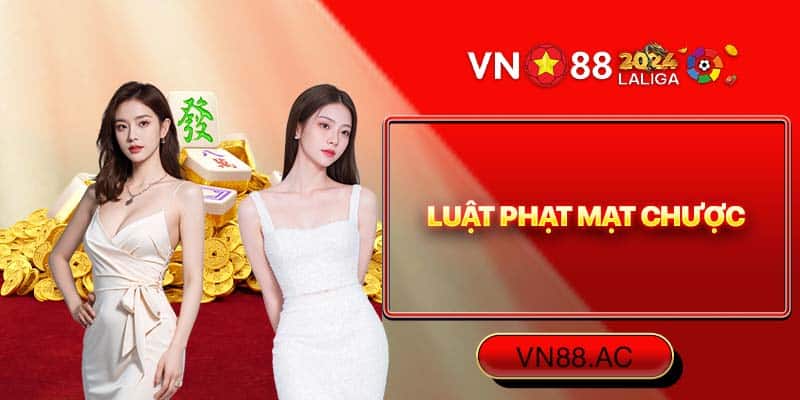 Nắm giữ luật phạt Mạt Chược giúp bạn hạn chế các sai lầm không đáng có