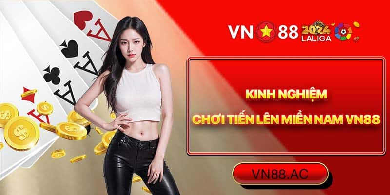 Trở thành cao thủ Tiến Lên Miền Nam VN88 đòi hỏi bạn phải nỗ lực và học hỏi