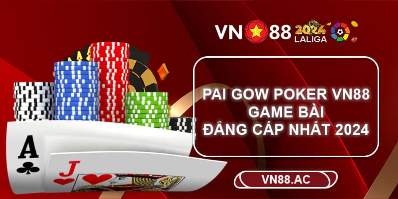 Pai Gow Poker - Tựa game Casino đẳng cấp nay đã có mặt tại VN88