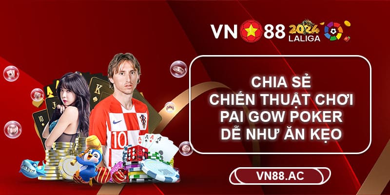 Kinh nghiệm chơi Pai Gow Poker dễ như ăn kẹo