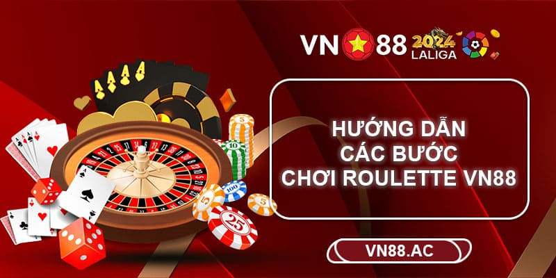 Hướng dẫn chơi Roulette VN88 từ A - Ă