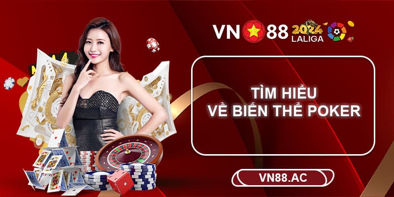 Poker được phát triển thành đa dạng biến thể với lối chơi riêng biệt