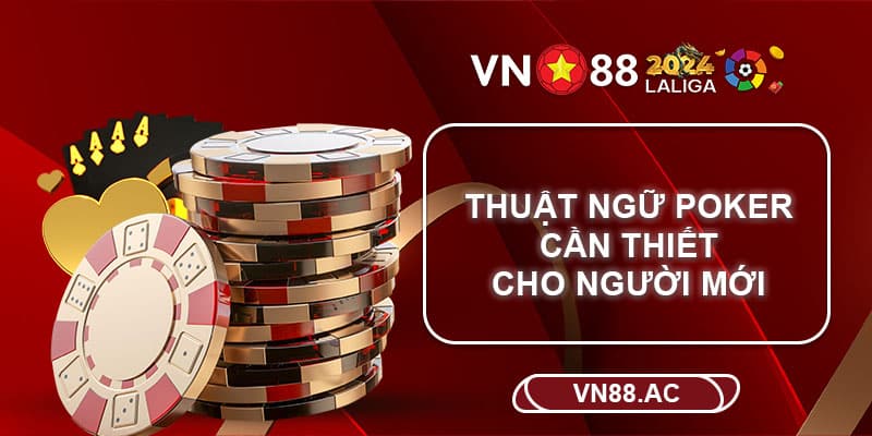 Tổng hợp các thuật ngữ Poker không thể thiếu