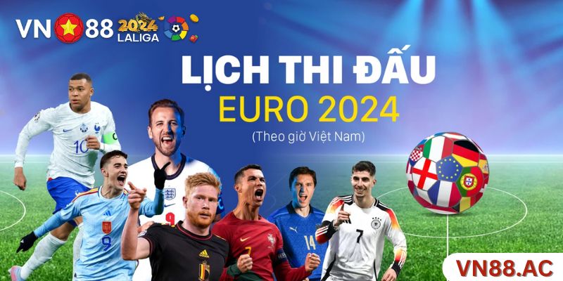 Chi tiết về lịch thi đấu cụ thể của Euro 2024 