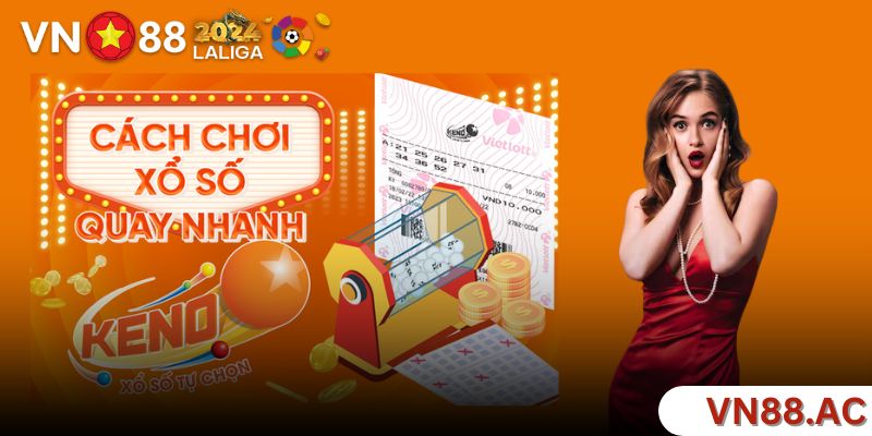 Hướng dẫn tham gia chơi Keno từ A - Z