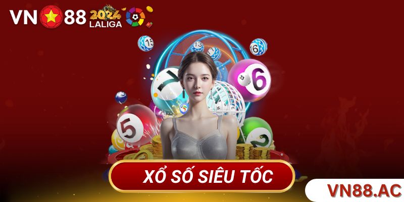 Hướng dẫn tham gia XS siêu tốc VN88 đầy đủ nhất